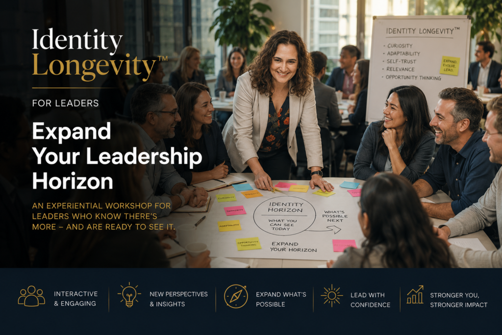 Identity Longevity™ for Leaders: Expanding Your Leadership Horizon
